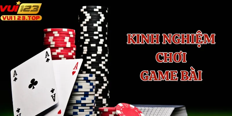 Áp dụng các chiến thuật hữu ích vào chơi game bài để tăng khả năng chiến thắng